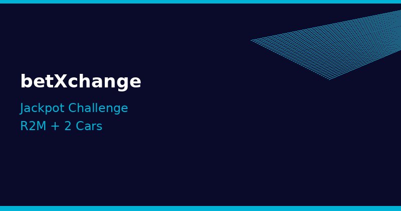 betXchange Jackpot Challenge 2025/2026 - R2 Million and 2 Cars